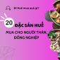 Top 20 đặc sản nên mua trong hành trình khám phá vùng đất cố đô