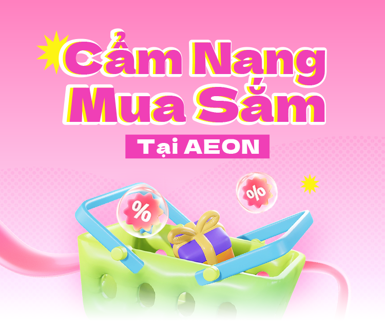 Cẩm Nang Mua Sắm Tại AEON