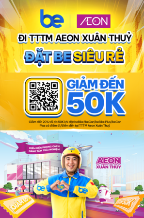 ĐẶT BE SIÊU RẺ ĐẾN AEON XUÂN THỦY - GIẢM ĐẾN 50K