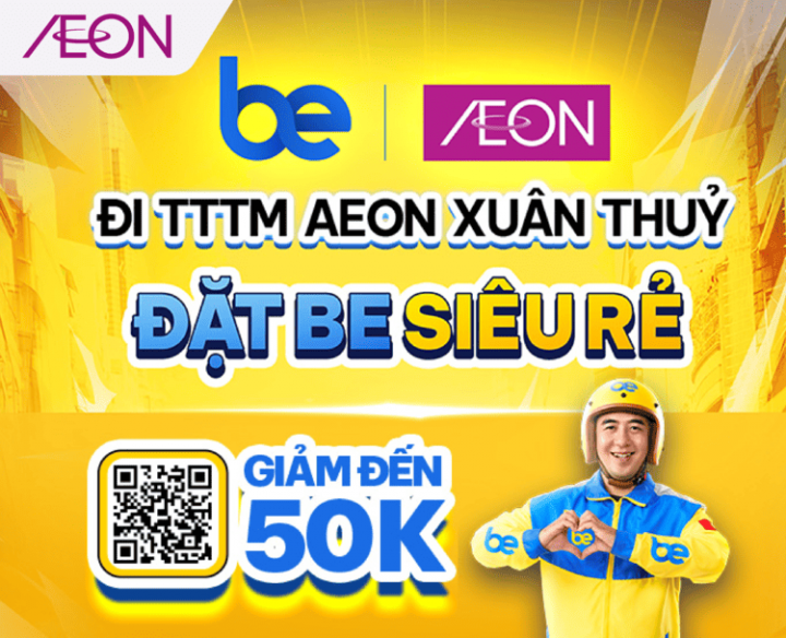 ĐẶT BE SIÊU RẺ ĐẾN AEON XUÂN THỦY – GIẢM ĐẾN 50K