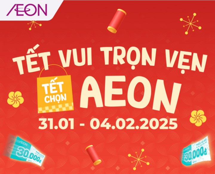 TẾT VUI TRỌN VẸN, TẾT CHỌN AEON