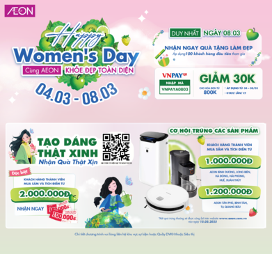 HAPPY WOMEN'S DAY - CÙNG AEON KHOẺ ĐẸP TOÀN DIỆN